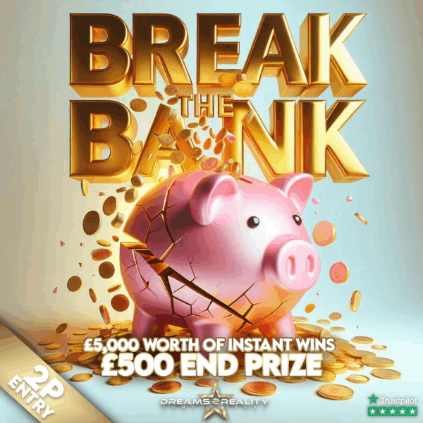 Break the Bank - £5,000 worth of instant wins - £500 End Prize